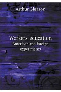 Workers' education American and foreign experiments