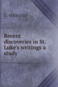 Recent discoveries in St. Luke's writings a study