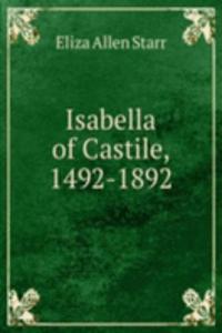 ISABELLA OF CASTILE 1492-1892