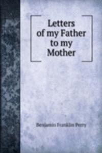 Letters of my Father to my Mother