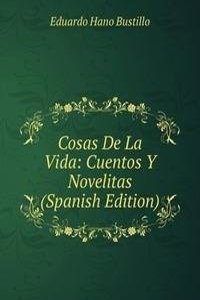 Cosas De La Vida: Cuentos Y Novelitas (Spanish Edition)