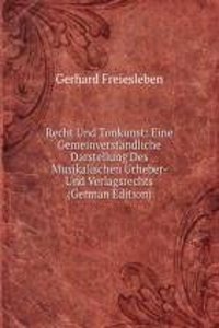 Recht Und Tonkunst: Eine Gemeinverstandliche Darstellung Des Musikalischen Urheber- Und Verlagsrechts (German Edition)