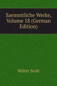 Saemmtliche Werke, Volume 18 (German Edition)