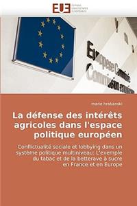 La D�fense Des Int�r�ts Agricoles Dans l''espace Politique Europ�en