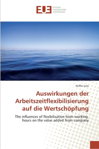 Auswirkungen der Arbeitszeitflexibilisierung auf die Wertschöpfung