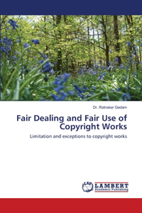 Fair Dealing and Fair Use of Copyright Works