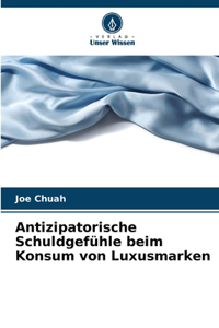 Antizipatorische Schuldgefühle beim Konsum von Luxusmarken