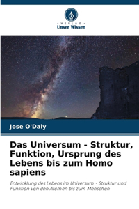 Universum - Struktur, Funktion, Ursprung des Lebens bis zum Homo sapiens