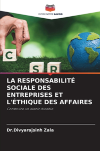 La Responsabilité Sociale Des Entreprises Et l'Éthique Des Affaires