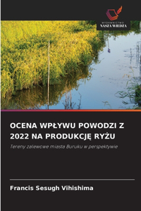 Ocena Wplywu Powodzi Z 2022 Na ProdukcjĘ RyŻu