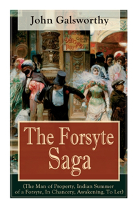 Forsyte Saga (The Man of Property, Indian Summer of a Forsyte, In Chancery, Awakening, To Let)