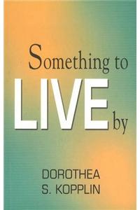 Something to Live By