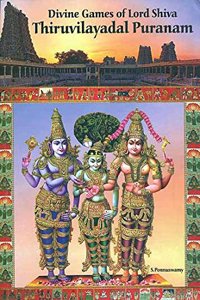 Divine Games of Lord Shiva Thiruvilayadal Puranam - English  S.Ponnuswamy and Giri S.Ponnuswamy and Giri