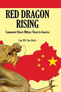 Red Dragon Rising: Communist China?s Military Threat to America