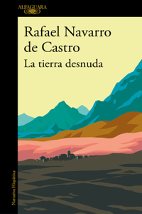 Tierra Desnuda / The Bare Earth