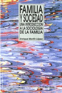 Familia y Sociedad. Una introduccion a la sociologia de la familia