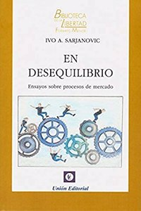 En desequilibrio: Ensayos sobre procesos de mercado