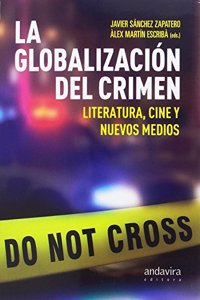 La globalizacion del crimen: Literatura, cine y nuevos medios