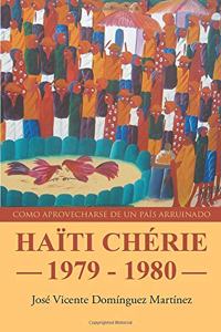 Haiti Cherie 1979 - 1980: Como Parovecharse de Un Pais Arruinado