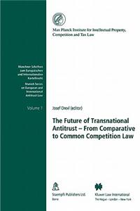 The Future of Transnational Antitrust - From Comparative to Common Competition Law: From Comparative to Common Competition Law