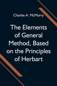 The Elements of General Method, Based on the Principles of Herbart