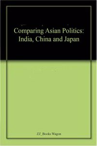 Comparing Asian Politics: India, China and Japan