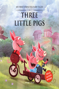 My First 5 Minutes Fairy Tales Three little pigs: Traditional Fairy Tales For Children (Abridged and Retold)