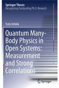 Quantum Many-Body Physics in Open Systems: Measurement and Strong Correlations