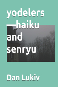 yodelers-haiku and senryu
