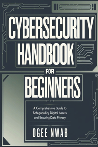 Cybersecurity Handbook for Beginners