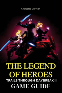 The Legend Heroes Trails Through Daybreak II Game Guide