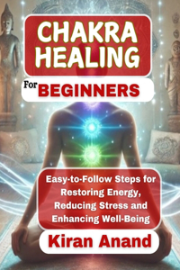 Chakra Healing For Beginners
