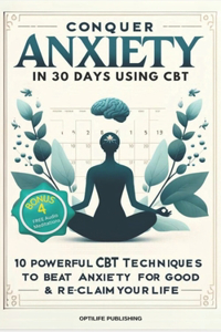 Conquer Anxiety in 30 Days using CBT