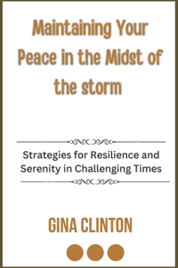 Maintaining Your Peace in the Midst of the Storm