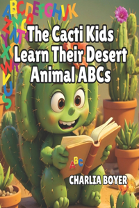 The Cacti Kids Learn The Desert Animal ABCs
