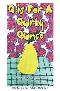 Q is For A Quirky Quince