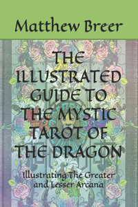 Illustrated Guide to the Mystic Tarot of the Dragon