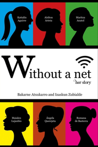 Without a Net. Her Story.