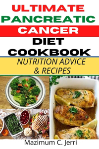 Ultimate Pancreatic Cancer Diet Cookbook