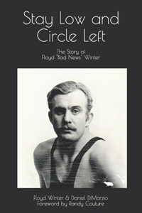 Stay Low and Circle Left, The Story of Floyd "Bad News" Winter