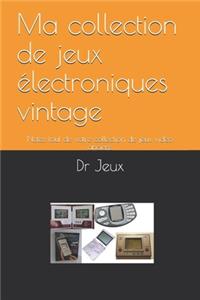 Ma collection de jeux électroniques vintage