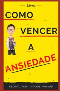 Como Vencer a Ansiedade