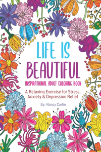 LIFE IS BEAUTIFUL - Inspirational Adult Coloring Book