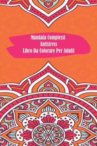 Mandala Complessi Antistress Libro Da Colorare Per Adulti