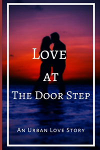 Love at the Door Step: An Urban Love Story