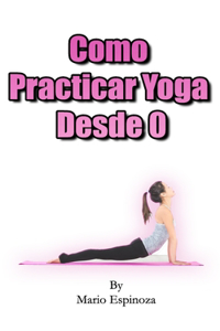 Como Practicar Yoga Desde 0