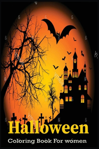 Halloween Coloring book for women: New and Expanded Edition, mysterious Designs, Jack-o-Lanterns, Witches, Haunted Houses, and More