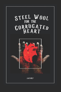 Steel Wool for the Corrugated Heart