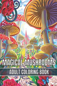 Magical Mushrooms Adult Coloring Book