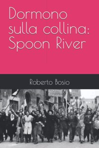 Dormono sulla collina: Spoon River